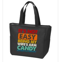 Its Not Easy Being My Wifes Arm Candy But Here I Am Funny Gift Zip Tote Bag