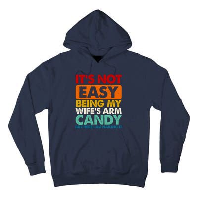 Its Not Easy Being My Wifes Arm Candy But Here I Am Funny Gift Tall Hoodie