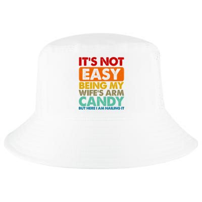 Its Not Easy Being My Wifes Arm Candy But Here I Am Funny Gift Cool Comfort Performance Bucket Hat