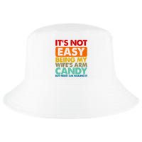 Its Not Easy Being My Wifes Arm Candy But Here I Am Funny Gift Cool Comfort Performance Bucket Hat
