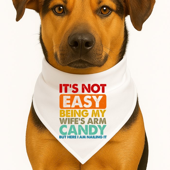 Its Not Easy Being My Wifes Arm Candy But Here I Am Funny Gift USA-Made Doggie Bandana