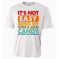 Its Not Easy Being My Wifes Arm Candy But Here I Am Funny Gift Cooling Performance Crew T-Shirt