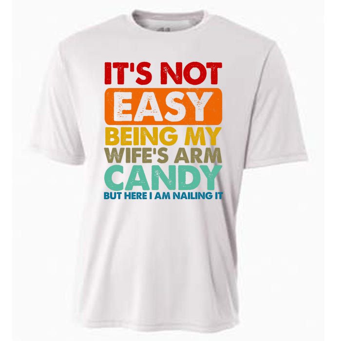 Its Not Easy Being My Wifes Arm Candy But Here I Am Funny Gift Cooling Performance Crew T-Shirt