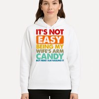 Its Not Easy Being My Wifes Arm Candy But Here I Am Funny Gift Hoodie