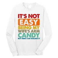 Its Not Easy Being My Wifes Arm Candy But Here I Am Funny Gift Long Sleeve Shirt