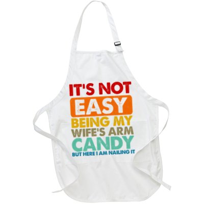 Its Not Easy Being My Wifes Arm Candy But Here I Am Funny Gift Apron