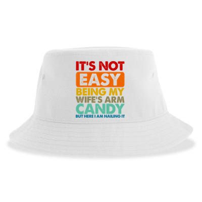 Its Not Easy Being My Wifes Arm Candy But Here I Am Funny Gift Sustainable Bucket Hat