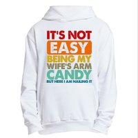 Its Not Easy Being My Wifes Arm Candy But Here I Am Funny Gift Urban Pullover Hoodie