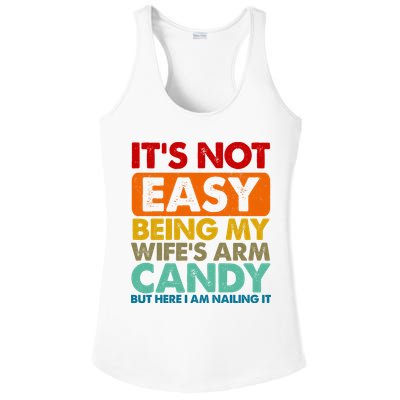 Its Not Easy Being My Wifes Arm Candy But Here I Am Funny Gift Ladies PosiCharge Competitor Racerback Tank