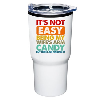 Its Not Easy Being My Wifes Arm Candy But Here I Am Funny Gift Tumbler