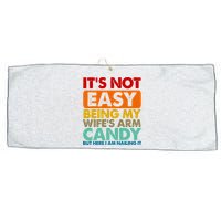 Its Not Easy Being My Wifes Arm Candy But Here I Am Funny Gift Large Microfiber Waffle Golf Towel