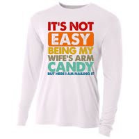 Its Not Easy Being My Wifes Arm Candy But Here I Am Funny Gift Cooling Performance Long Sleeve Crew