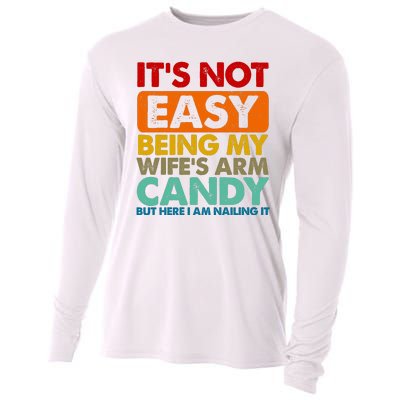 Its Not Easy Being My Wifes Arm Candy But Here I Am Funny Gift Cooling Performance Long Sleeve Crew