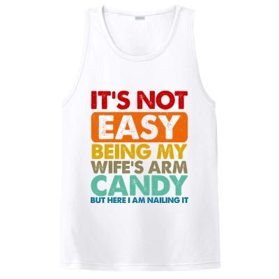 Its Not Easy Being My Wifes Arm Candy But Here I Am Funny Gift PosiCharge Competitor Tank