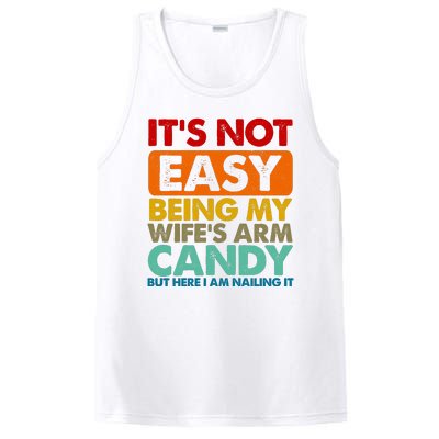 Its Not Easy Being My Wifes Arm Candy But Here I Am Funny Gift PosiCharge Competitor Tank