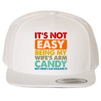 Its Not Easy Being My Wifes Arm Candy But Here I Am Funny Gift Wool Snapback Cap