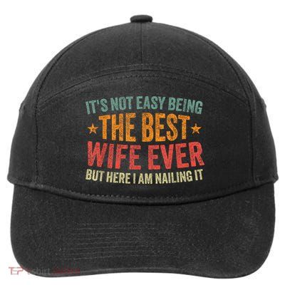 ItS Not Easy Being The Best Wife Ever Funny Wife Birthday 7-Panel Snapback Hat