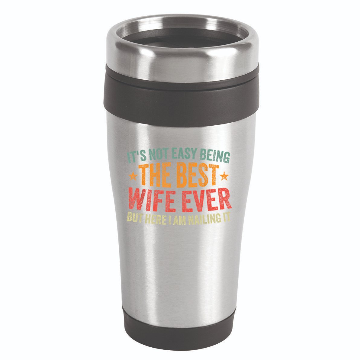 ItS Not Easy Being The Best Wife Ever Funny Wife Birthday 16oz Travel Tumbler