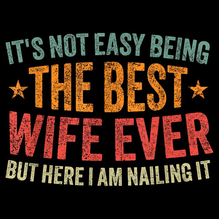 ItS Not Easy Being The Best Wife Ever Funny Wife Birthday Toddler Sweatshirt