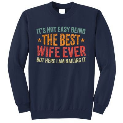 ItS Not Easy Being The Best Wife Ever Funny Wife Birthday Tall Sweatshirt