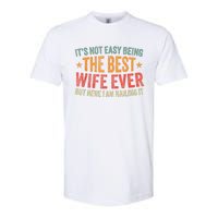 ItS Not Easy Being The Best Wife Ever Funny Wife Birthday Softstyle® CVC T-Shirt