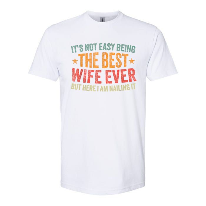 ItS Not Easy Being The Best Wife Ever Funny Wife Birthday Softstyle® CVC T-Shirt