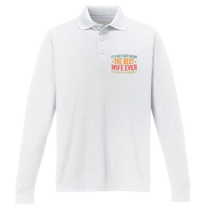 ItS Not Easy Being The Best Wife Ever Funny Wife Birthday Performance Long Sleeve Polo