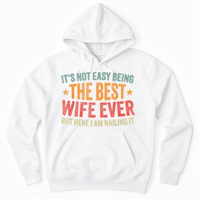 ItS Not Easy Being The Best Wife Ever Funny Wife Birthday Hoodie