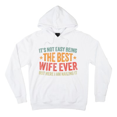 ItS Not Easy Being The Best Wife Ever Funny Wife Birthday Hoodie