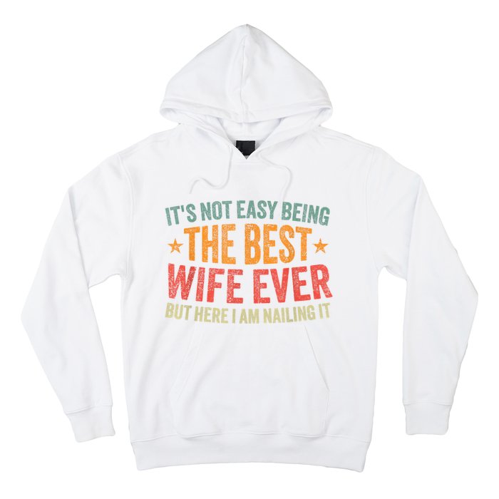 ItS Not Easy Being The Best Wife Ever Funny Wife Birthday Hoodie