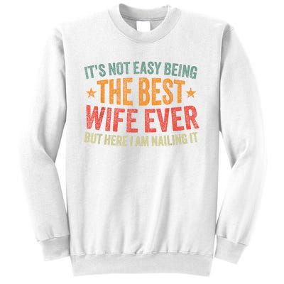 ItS Not Easy Being The Best Wife Ever Funny Wife Birthday Sweatshirt