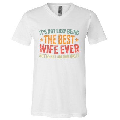 ItS Not Easy Being The Best Wife Ever Funny Wife Birthday V-Neck T-Shirt