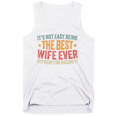 ItS Not Easy Being The Best Wife Ever Funny Wife Birthday Tank Top