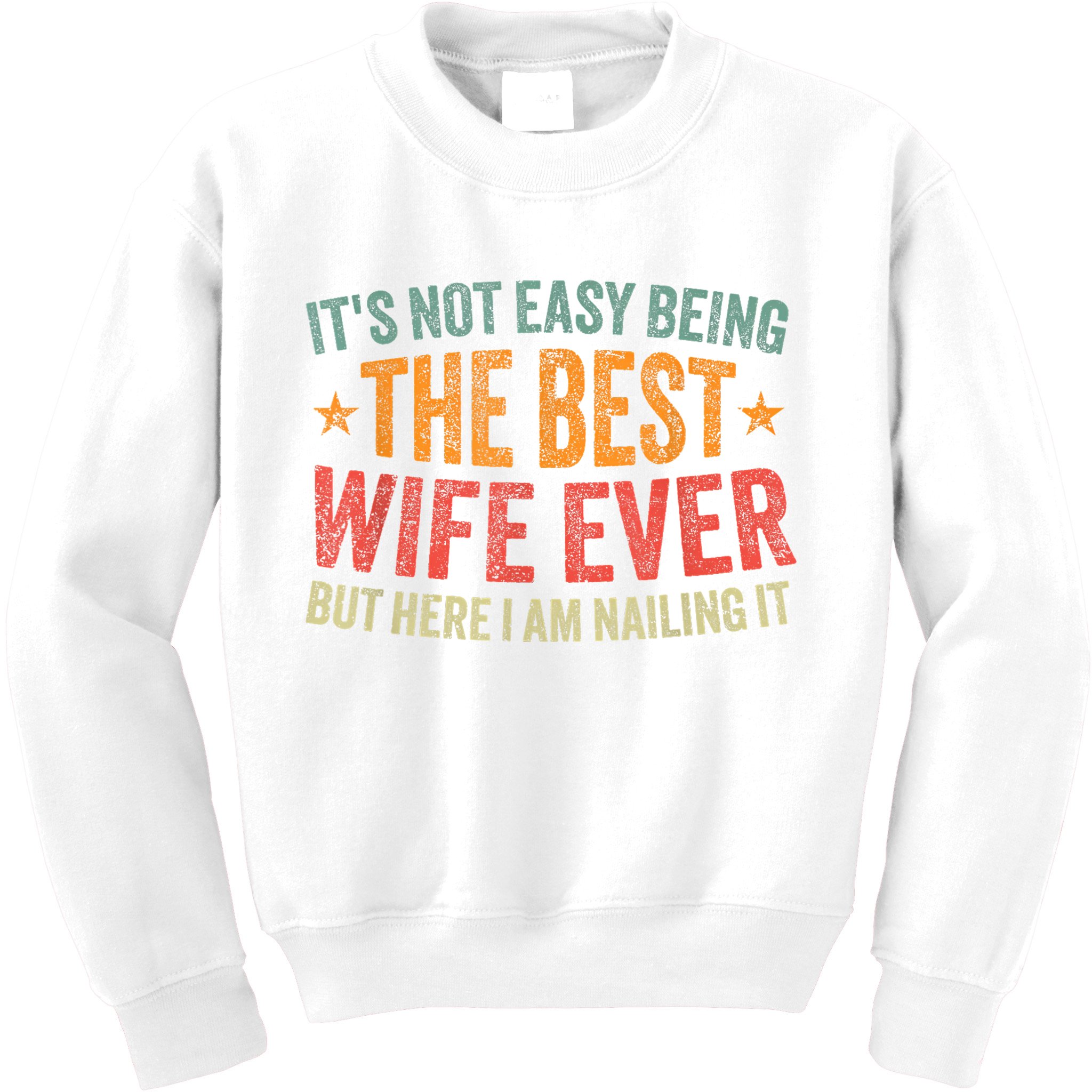 ItS Not Easy Being The Best Wife Ever Funny Wife Birthday Kids Sweatshirt