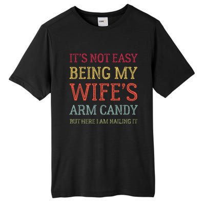 ItS Not Easy Being My WifeS Arm Candy Retro Funny Husband Tall Fusion ChromaSoft Performance T-Shirt