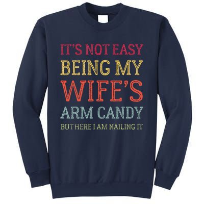 ItS Not Easy Being My WifeS Arm Candy Retro Funny Husband Sweatshirt