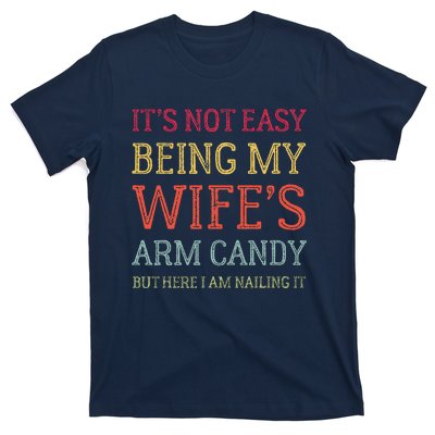 ItS Not Easy Being My WifeS Arm Candy Retro Funny Husband T-Shirt