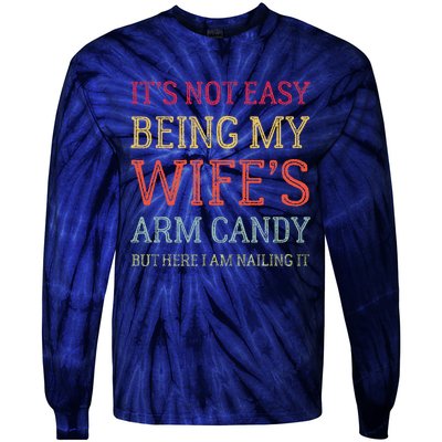 ItS Not Easy Being My WifeS Arm Candy Retro Funny Husband Tie-Dye Long Sleeve Shirt