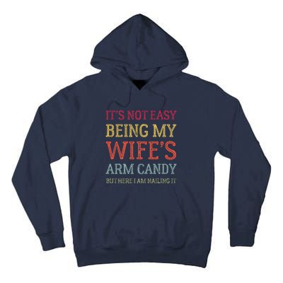 ItS Not Easy Being My WifeS Arm Candy Retro Funny Husband Tall Hoodie