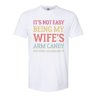 ItS Not Easy Being My WifeS Arm Candy Retro Funny Husband Softstyle CVC T-Shirt