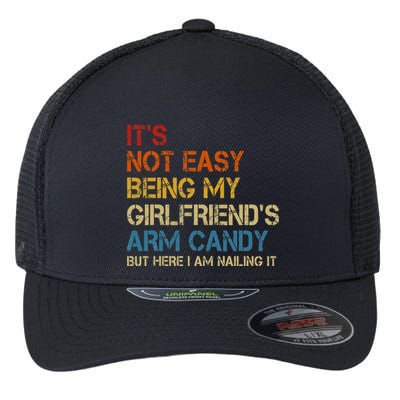 ItS Not Easy Being My GirlfriendS Arm Candy Am Nailing It Flexfit Unipanel Trucker Cap