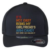 ItS Not Easy Being My GirlfriendS Arm Candy Am Nailing It Flexfit Unipanel Trucker Cap