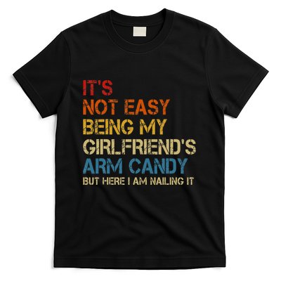 ItS Not Easy Being My GirlfriendS Arm Candy Am Nailing It T-Shirt