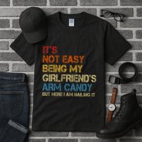 ItS Not Easy Being My GirlfriendS Arm Candy Am Nailing It Tall T-Shirt