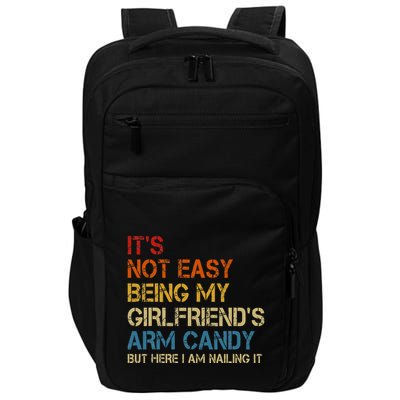 ItS Not Easy Being My GirlfriendS Arm Candy Am Nailing It Impact Tech Backpack