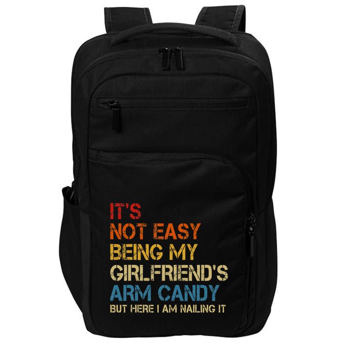 ItS Not Easy Being My GirlfriendS Arm Candy Am Nailing It Impact Tech Backpack