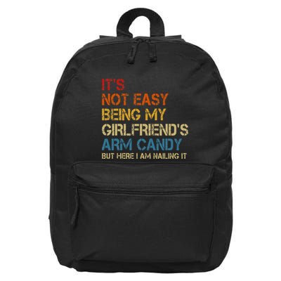 ItS Not Easy Being My GirlfriendS Arm Candy Am Nailing It 16 in Basic Backpack