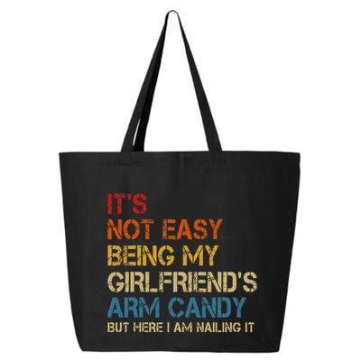 ItS Not Easy Being My GirlfriendS Arm Candy Am Nailing It 25L Jumbo Tote