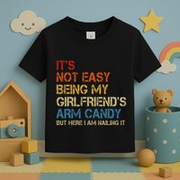 ItS Not Easy Being My GirlfriendS Arm Candy Am Nailing It Toddler T-Shirt