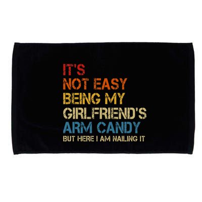 ItS Not Easy Being My GirlfriendS Arm Candy Am Nailing It Microfiber Hand Towel